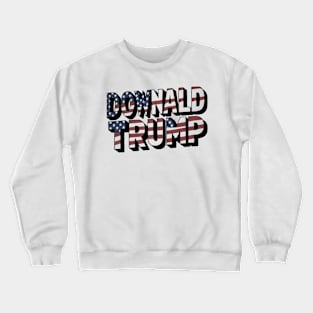 Downald Trump Crewneck Sweatshirt